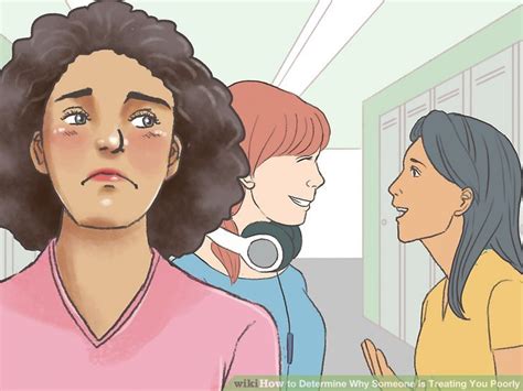 How to Determine Why Someone Is Treating You Poorly: 13 Steps .